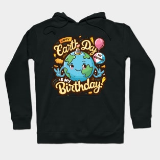 Happy Earth Day Is My Birthday Good For Lover Earth Day 2024 Hoodie